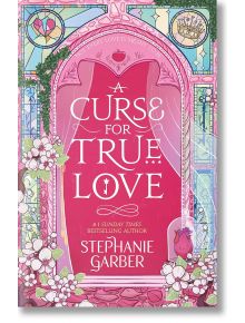 A Curse For True Love - Stephanie Garber - Hodder & Stoughton - 9781529399325