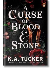 A Curse of Blood and Stone - K.A. Tucker - Cornerstone - 9781804944974