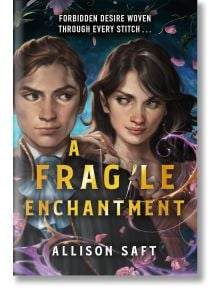 A Fragile Enchantment - Allison Saft - Orion - 9781510112117