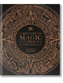 A History of Magic, Witchcraft and the Occult - Suzannah Lipscomb - Жена, Мъж - DK Publishing - 9780241386118