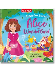 Alice in Wonderland (Picture Book Classic) - Miles Kelly Publishing Ltd - Момиче, Момче - Miles Kelly Publishing - 9781789898736