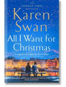 All I Want For Christmas - Karen Swan - Жена, Мъж - Pan Macmillan - 9781529084337