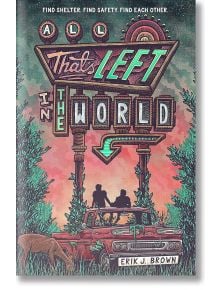 All That's Left in the World - Erik J. Brown - Момиче, Момче - Hachette Children's Books - 9781444960167