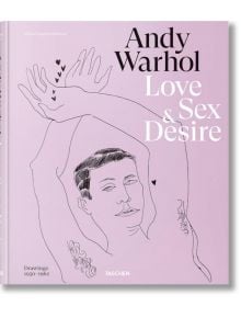 Andy Warhol: Love, Sex & Desire: Drawings 1950-1962 - Michael Dayton Hermann - Жена, Мъж - TASCHEN - 9783836574471