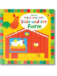 Baby's Very First Slide and See Farm - Fiona Watt - 14246 - Момиче, Момче - Usborne Publishing Ltd - Usborne Publishing Ltd -