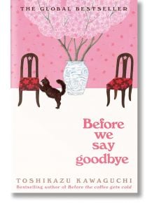 Before We Say Goodbye (Before the Coffee Gets Cold, Book 4) - Toshikazu Kawaguchi - Picador - 9781035023431