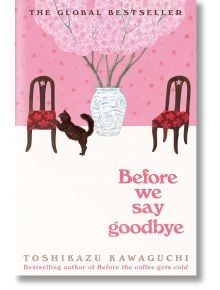 Before We Say Goodbye (Before the Coffee Gets Cold, Book 4) - Toshikazu Kawaguchi - Жена, Мъж - Pan Macmillan - 9781035044528