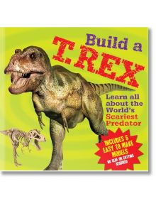 Build a T. Rex - Learn all about the World's Scariest Predator - Clare Hibbert - Arcturus Publishing Ltd - 5655 - 97817821298