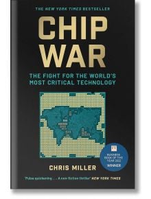 Chip War: The Fight for the World`s Most Critical - Chris Miller - Simon & Schuster - 9781398504127