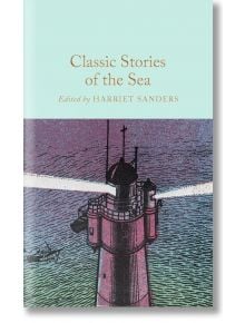 Classic Stories of the Sea - Harriet Sanders - Macmillan Collector's Library - 9781035014927