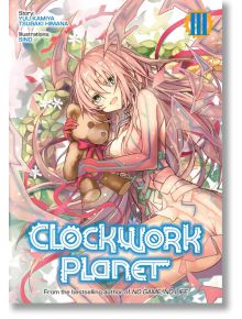 Clockwork Planet, Vol. 3 - Yuu Kamiya - Seven Seas - 9781626929364