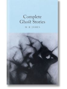 Complete Ghost Stories - M. R. James - Macmillan Collector's Library - 9781509827725