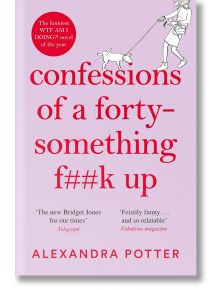 Confessions of a Forty-Something F--k Up - Alexandra Potter - Жена - Pan Macmillan - 9781529022803