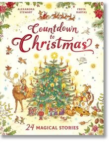 Countdown to Christmas: 24 Magical Stories - Alexandra Stweart - Момиче, Момче - Hachette Children's Group - 9781526365705