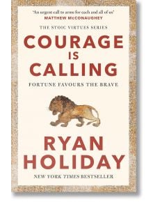 Courage is Calling - Райън Холидей - Жена, Мъж - Profile Books - 9781788166287