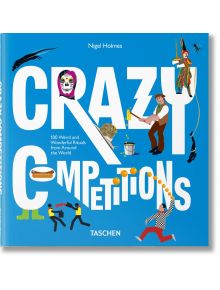 Crazy Competitions - Nigel Holmes - TASCHEN - 9783836539081