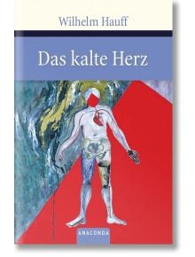 Das kalte Herz - Wilhelm Hauff - Anaconda Verlag - 5655 - 9783866471832