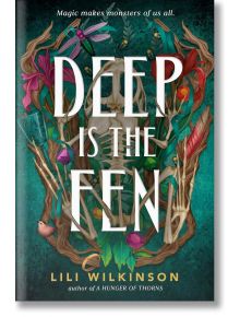 Deep Is the Fen - Lili Wilkinson - Жена, Мъж - Delacorte Press - 9780593809235