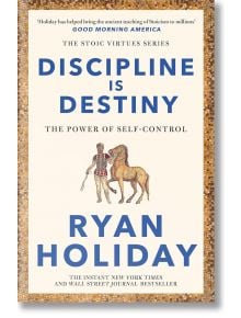 Discipline Is Destiny - Райън Холидей - Жена, Мъж - Profile Books - 9781788166348