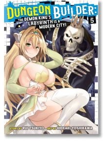 Dungeon Builder The Demon King`s Labyrinth is a Modern City, Vol. 5 - Rui Tsukiyo - Seven Seas - 9781648273469