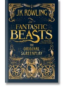 Fantastic Beasts and Where to Find Them - J. K. Rowling - Момиче, Момче - Little, Brown Book Group - Harry Potter - 9781408708989