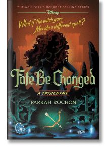 Fate Be Changed (A Twisted Tale, Book 18) - Farrah Rochon - Disney Hyperion - 5655 - 9781368077958