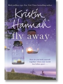 Fly Away - Kristin Hannah - 57817 - Pan Macmillan - Pan Macmillan - 9781447229544