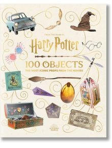 From the Films of Harry Potter: 100 Objects: The Most Iconic Props from the Movies - Jody Revenson - Момиче, Момче - Bloomsbury - Harry Potter - 9781526681546