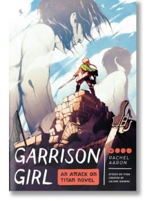 Garrison Girl: An Attack on Titan (Light Novel) - Rachel Aaron - Quirk Books - 9781683690610