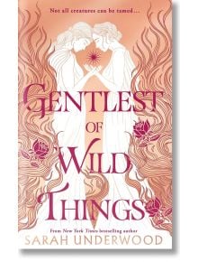 Gentlest of Wild Things - Sarah Underwood - Жена, Мъж - HarperCollins Publishers - 9780008731168