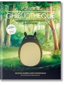 Ghibliotheque: The Unofficial Guide to the Movies of Studio Ghibli - Michael Leader - Hachette Children's Group - 97818027974