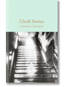 Ghost Stories - Charles Dickens - Macmillan Collector's Library - 9781509825400