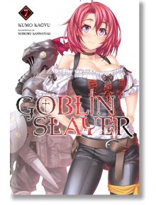 Goblin Slayer, Vol. 7 (Light Novel) - Kumo Kagyu - Yen Press - 9973 - 9781975330781