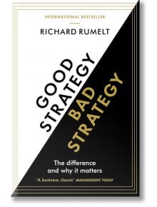 Good Strategy/Bad Strategy - Richard Rumelt - Жена, Мъж - Profile Books Ltd - 9781781256176