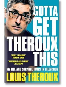 Gotta Get Theroux This - Louis Theroux - Жена, Мъж - Pan Macmillan - 9781509880393