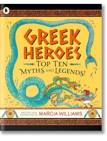 Greek Heroes: Top Ten Myths and Legends - Marcia Williams - Walker Books - 5655 - 9781529513950