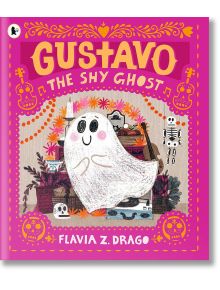 Gustavo, the Shy Ghost - Flavia Z. Drago - Walker Books - 5655 - 9781406398502