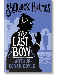 His Last Bow - Sir Arthur Conan Doyle - Alma - 9781847498878