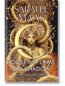 House of Flame and Shadow (Crescent City, Book 3) - Sarah J. Maas - Bloomsbury - 9781408884447