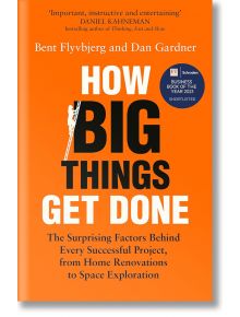 How Big Things Get Done - Dan Gardner, Bent Flyvbjerg - Pan Macmillan - 5655 - 9781035018949