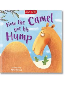 How the Camel got his Hump - Miles Kelly Publishing Ltd - Момиче, Момче - Miles Kelly Publishing - 9781789896763