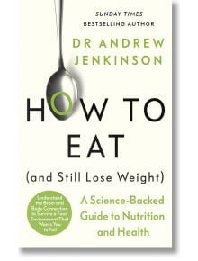 How to Eat (And Still Lose Weight) - Dr. Andrew Jenkinson - Penguin Books Ltd - 9780241627983