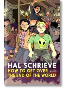 How to Get over the End of the World - Hal Schrieve - Penguin Books Ltd - 5655 - 9781644213018