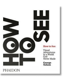 How to See - Phaidon Press Ltd - 9780714873831