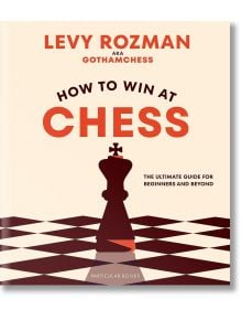 How to Win at Chess: The Ultimate Guide For Beginners and Beyond - Levy Rozman - Жена, Мъж - Penguin Books Ltd - 9780241676738