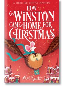 How Winston Came Home for Christmas - Alex T. Smith - Момиче, Момче - Pan Macmillan - 9781035046010