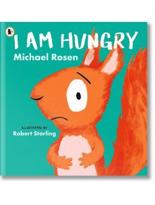 I Am Hungry - Michael Rosen - Walker Books - 5655 - 9781529510980