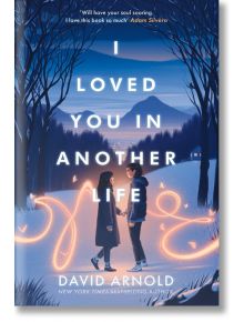 I Loved You in Another Life - David Arnold - Момиче, Момче - Hot Key Books - 9781471414329