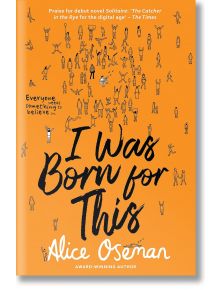 I Was Born for This - Alice Oseman - Момиче, Момче - HarperCollins Publishers - 9780008244095