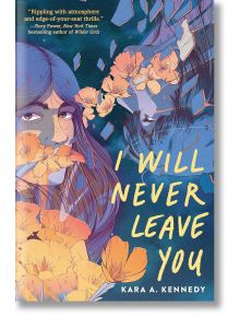 I Will Never Leave You - Kara A. Kennedy - Момиче - Delacorte Press - 9780593707463